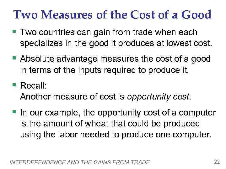 Two Measures of the Cost of a Good § Two countries can gain from