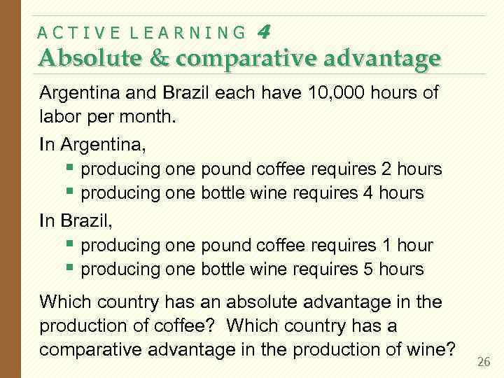 ACTIVE LEARNING 4 Absolute & comparative advantage Argentina and Brazil each have 10, 000