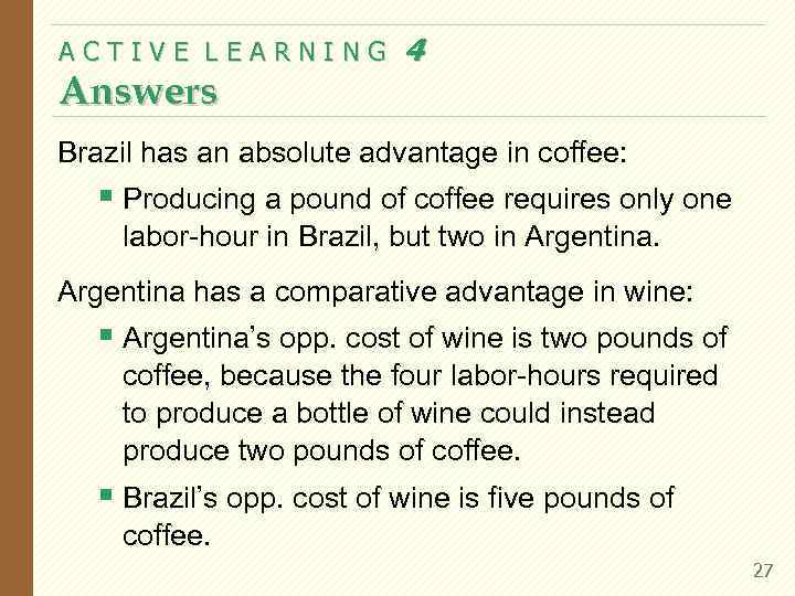 ACTIVE LEARNING Answers 4 Brazil has an absolute advantage in coffee: § Producing a