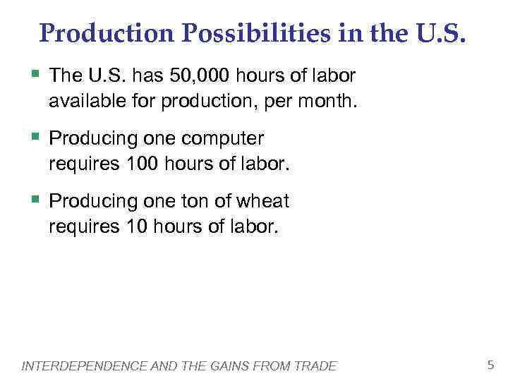 Production Possibilities in the U. S. § The U. S. has 50, 000 hours