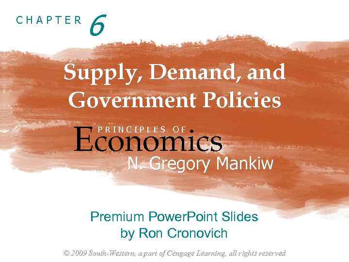 CHAPTER 6 Supply, Demand, and Government Policies Economics PRINCIPLES OF N. Gregory Mankiw Premium
