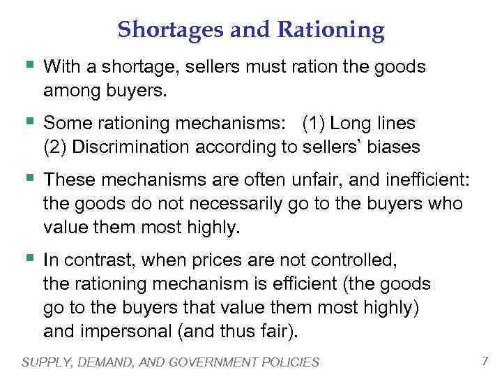 Shortages and Rationing § With a shortage, sellers must ration the goods among buyers.