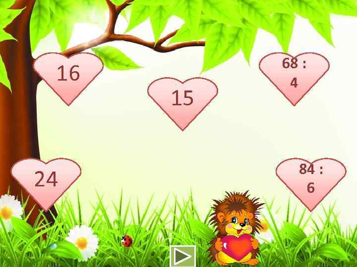 48 : 16 3 72 : 24 3 75 : 15 5 68 :