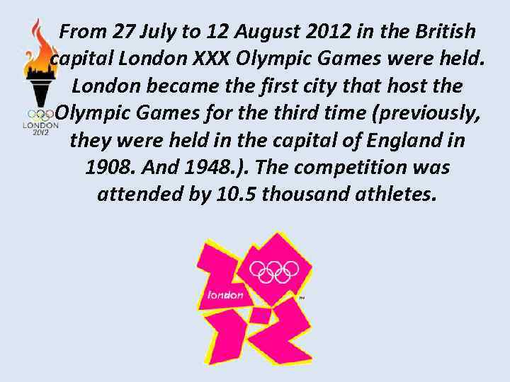 From 27 July to 12 August 2012 in the British capital London XXX Olympic