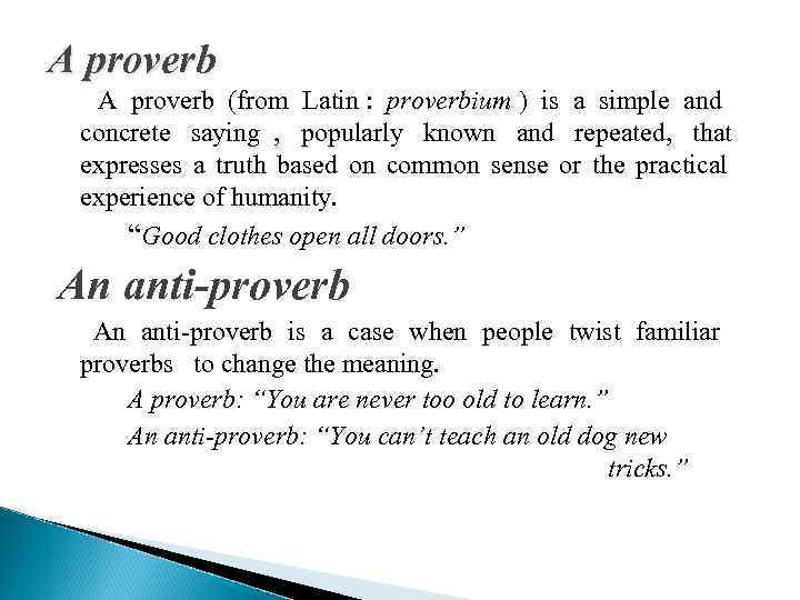 A proverb (from Latin :  proverbium ) is a simple and concrete saying