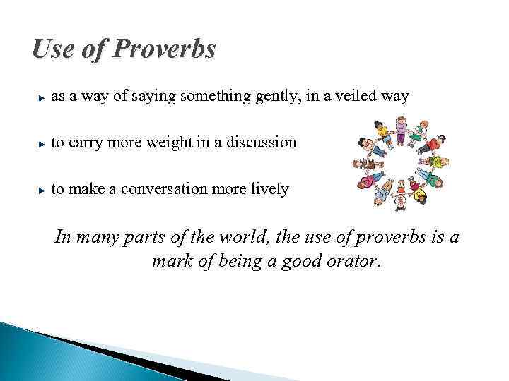 Use of Proverbs as a way of saying something gently, in a veiled way