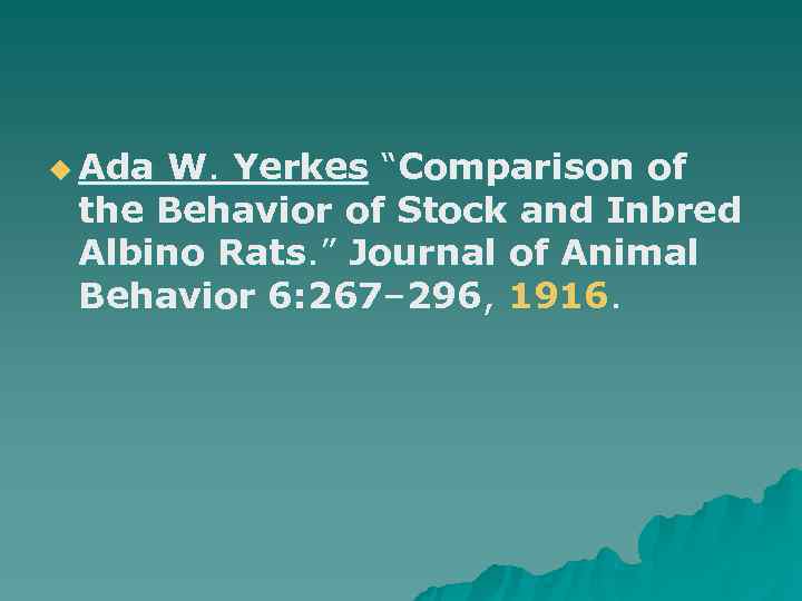 u Ada. W. Yerkes “Comparison of the Behavior of Stock and Inbred Albino Rats.