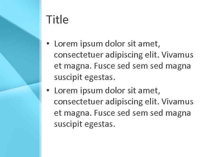 Title • Lorem ipsum dolor sit amet, consectetuer adipiscing elit. Vivamus et magna. Fusce