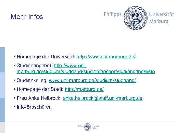 Mehr Infos • Homepage der Universität: http: //www. uni-marburg. de/ • Studienangebot: http: //www.