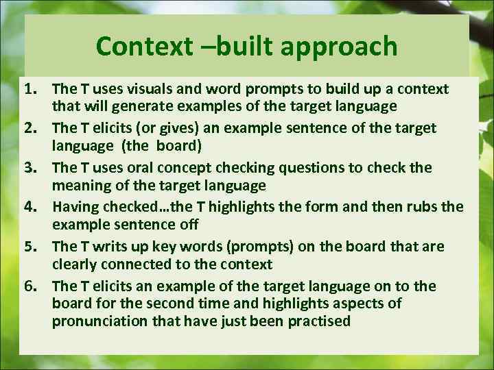    Context –built approach 1. The T uses visuals and word prompts