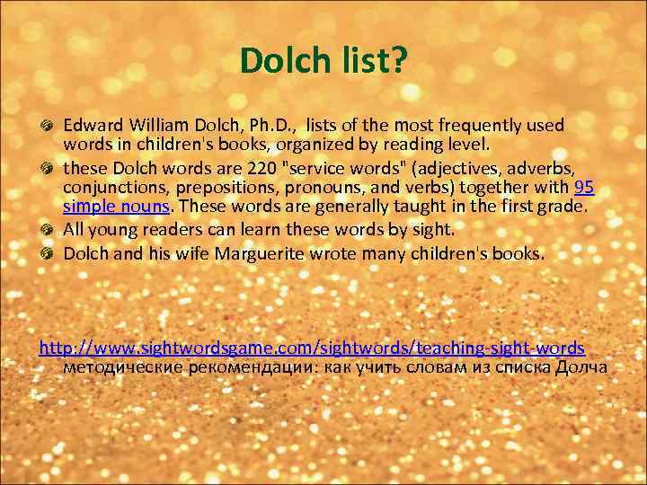 Dolch list? Edward William Dolch, Ph. D. , lists of the most frequently used