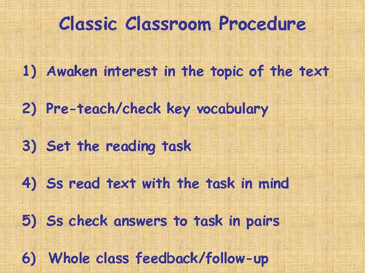  Classic Classroom Procedure 1) Awaken interest in the topic of the text 2)
