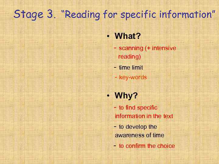 Stage 3. “Reading for specific information”     • What?  