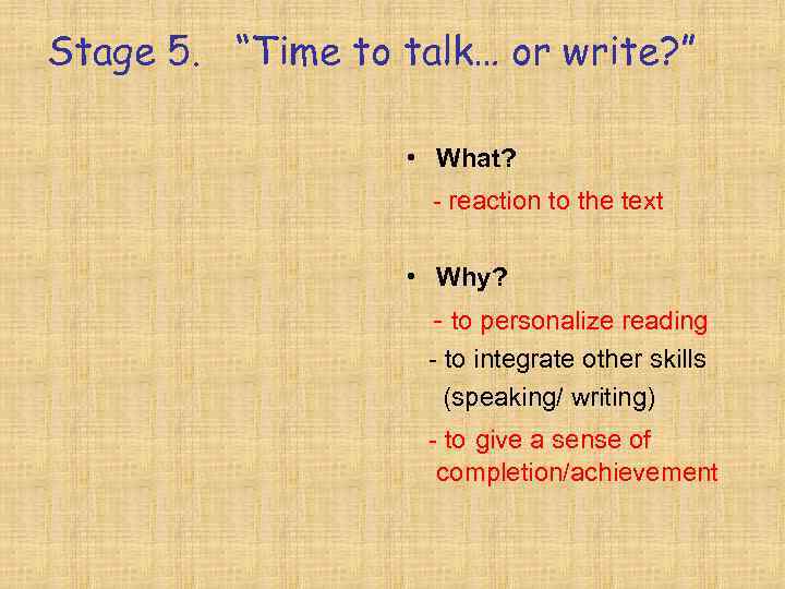 Stage 5. “Time to talk… or write? ”     • What?