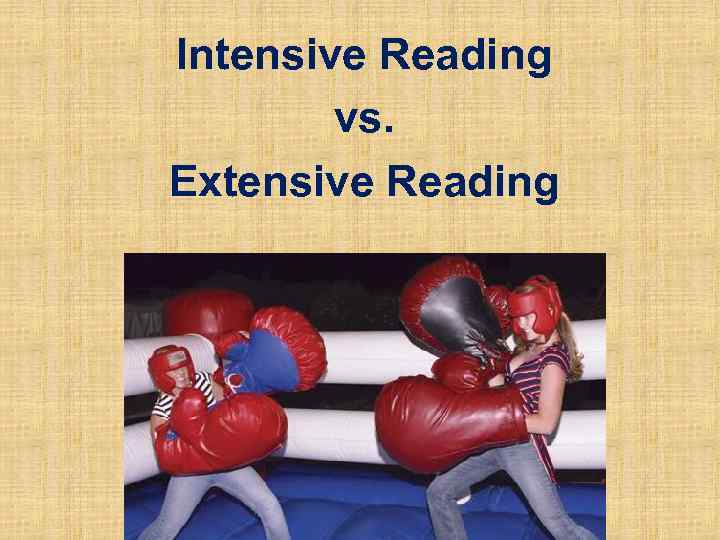 Intensive Reading   vs. Extensive Reading 