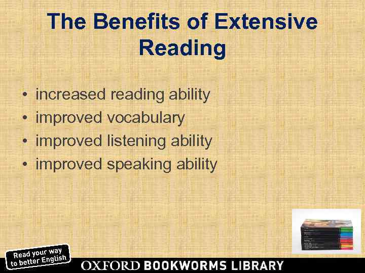  The Benefits of Extensive   Reading •  increased reading ability •