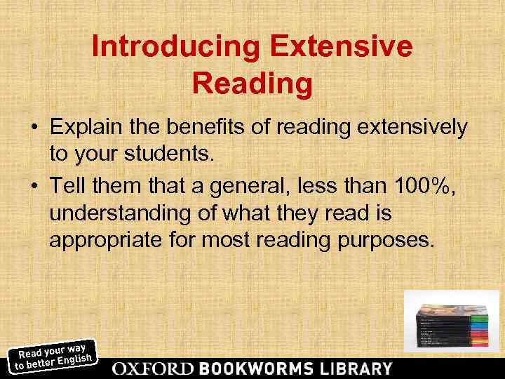  Introducing Extensive   Reading • Explain the benefits of reading extensively 