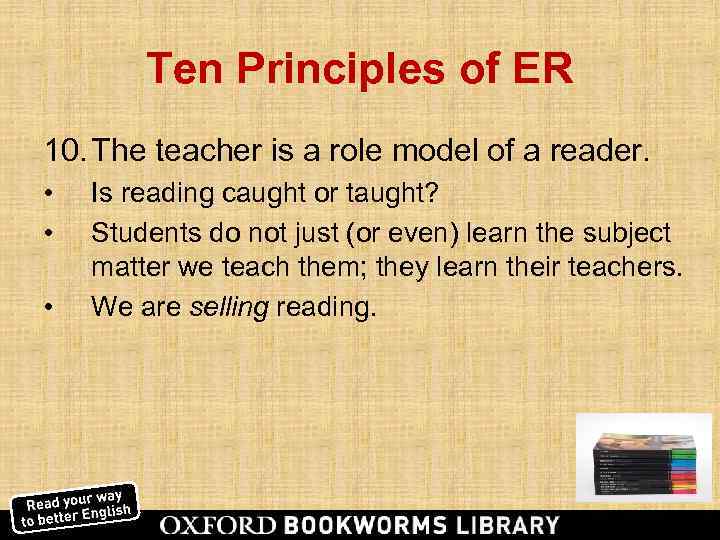   Ten Principles of ER 10. The teacher is a role model of