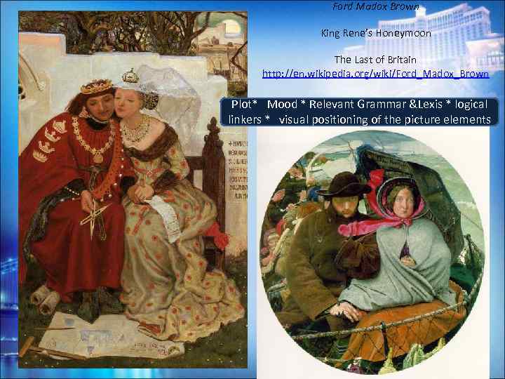 Ford Madox Brown King Rene’s Honeymoon The Last of Britain http: //en. wikipedia. org/wiki/Ford_Madox_Brown