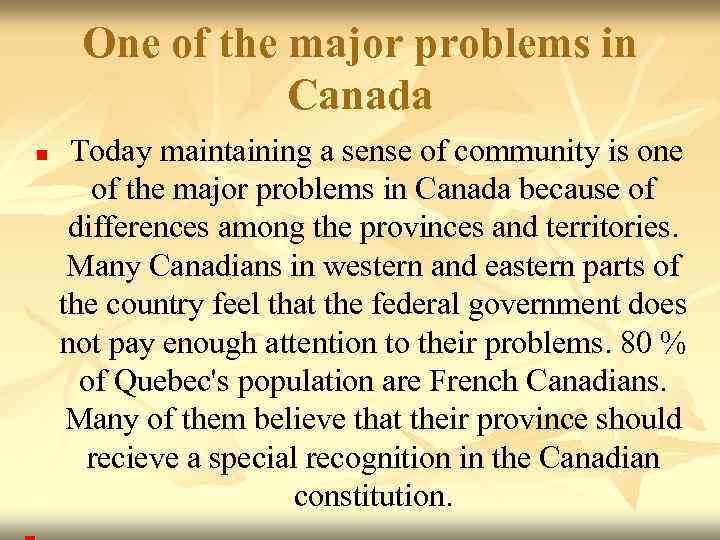  One of the major problems in   Canada n  Today maintaining