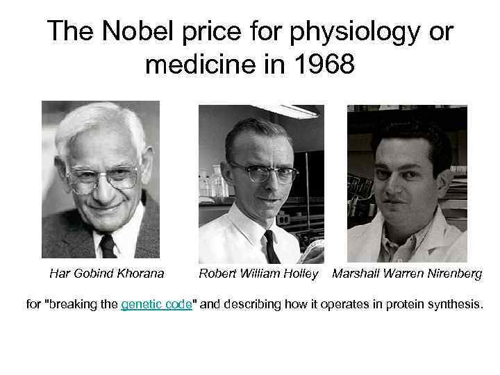  The Nobel price for physiology or  medicine in 1968  