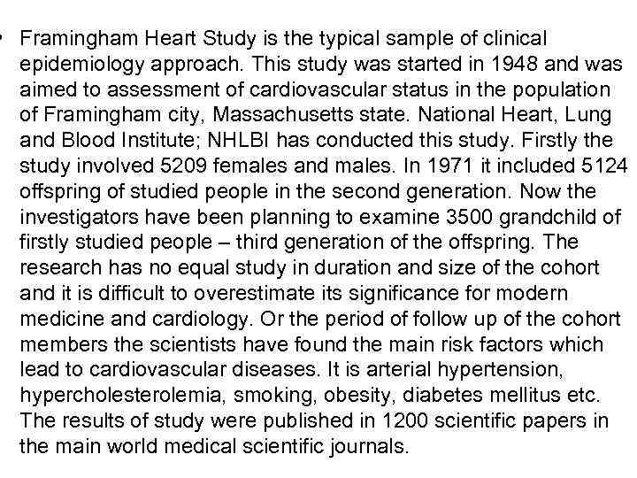  • Framingham Heart Study is the typical sample of clinical  epidemiology approach.