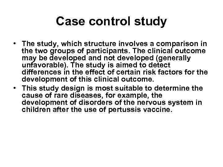  Case control study • The study, which structure involves a comparison in