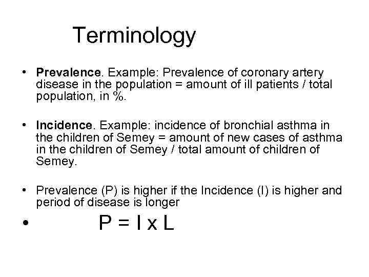   Terminology • Prevalence. Example: Prevalence of coronary artery  disease in the