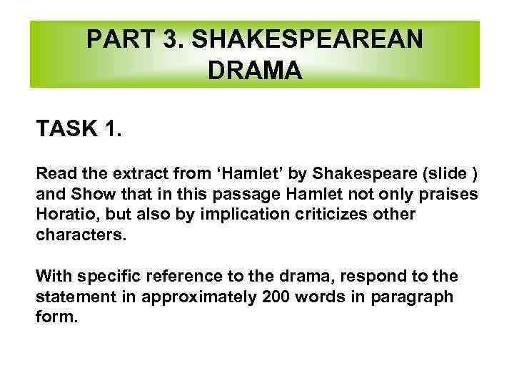  PART 3. SHAKESPEAREAN    DRAMA TASK 1. Read the extract from