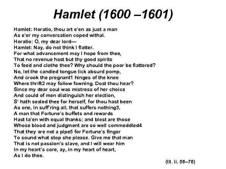     Hamlet (1600 – 1601) Hamlet: Horatio, thou art e’en as