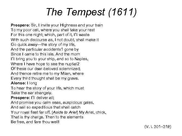      The Tempest (1611) Prospero: Sir, I invite your Highness