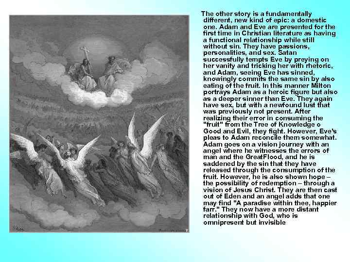 The other story is a fundamentally different, new kind of epic: a domestic one.