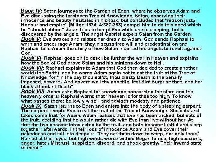 Book IV: Satan journeys to the Garden of Eden, where he observes Adam and