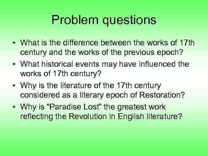    Problem questions • What is the difference between the works of