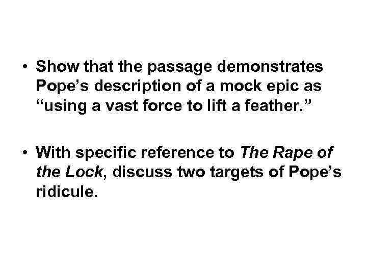  • Show that the passage demonstrates  Pope’s description of a mock epic