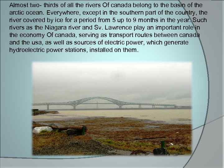 Almost two- thirds of all the rivers Of canada belong to the basin of