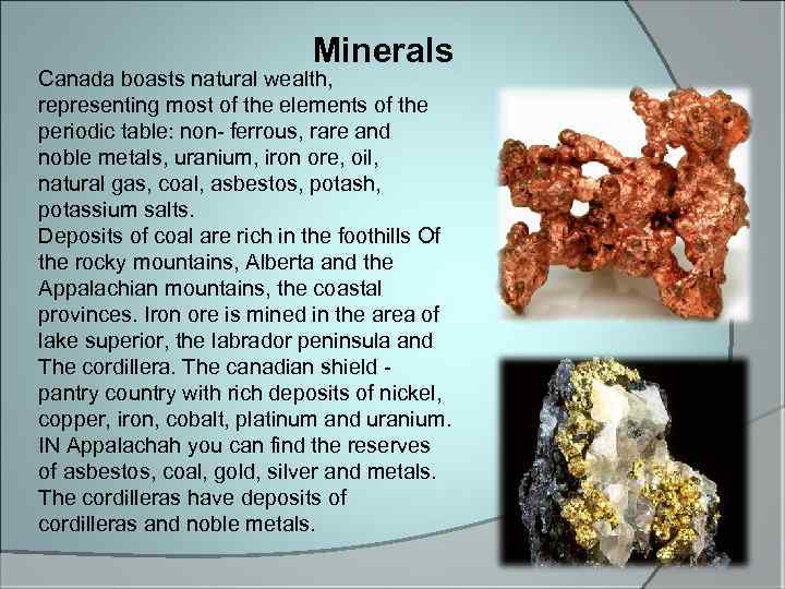 Minerals Canada boasts natural wealth, representing most of the elements of the periodic table: