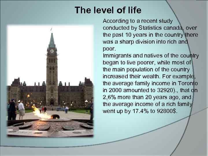 The level of life According to a recent study conducted by Statistics canada, over