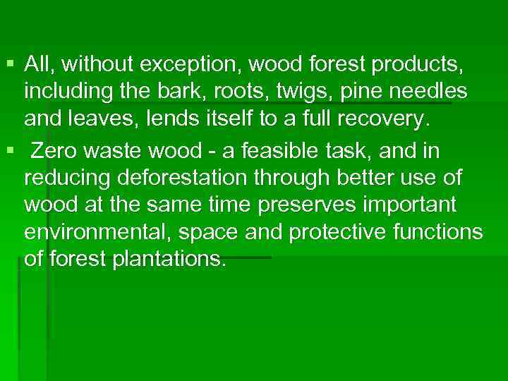 § All, without exception, wood forest products,  including the bark, roots, twigs, pine
