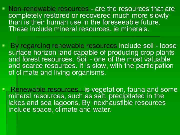 § Non-renewable resources - are the resources that are  completely restored or recovered
