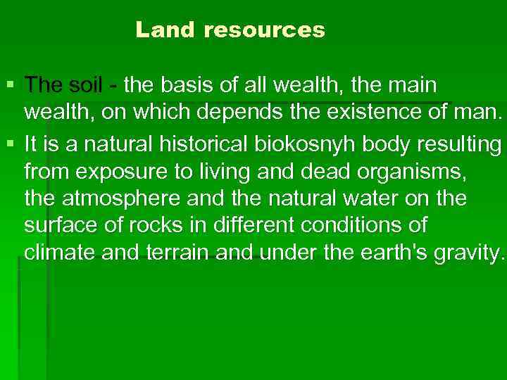    Land resources § The soil - the basis of all wealth,