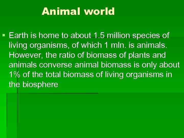    Animal world § Earth is home to about 1. 5 million