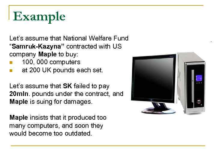 Example Let’s assume that National Welfare Fund “Samruk-Kazyna” contracted with US company Maple Example Let’s assume that National Welfare Fund “Samruk-Kazyna” contracted with US company Maple