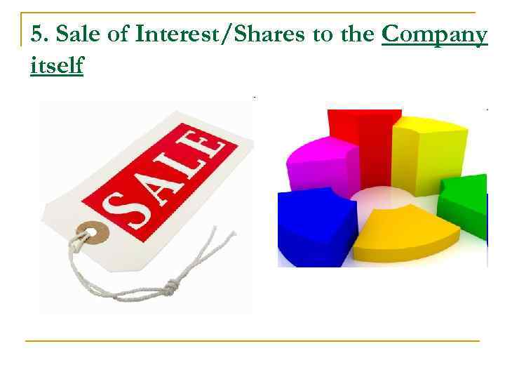 5. Sale of Interest/Shares to the Company itself 5. Sale of Interest/Shares to the Company itself