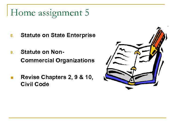 Home assignment 5 8. Statute on State Enterprise 9. Statute on Non- Home assignment 5 8. Statute on State Enterprise 9. Statute on Non-