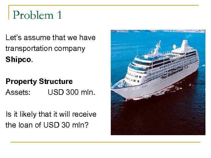 Problem 1 Let’s assume that we have transportation company Shipco. Property Structure Problem 1 Let’s assume that we have transportation company Shipco. Property Structure