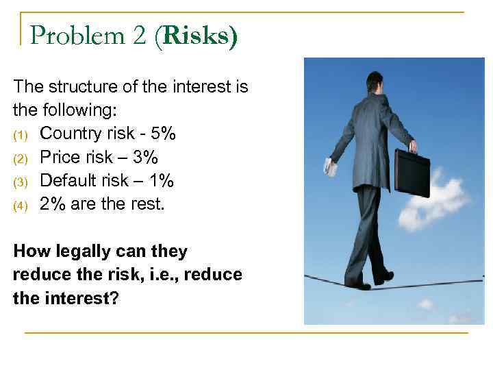 Problem 2 (Risks) The structure of the interest is the following: (1) Country Problem 2 (Risks) The structure of the interest is the following: (1) Country