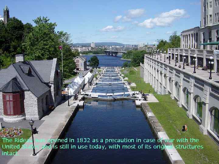 The Rideau was opened in 1832 as a precaution in case of war with