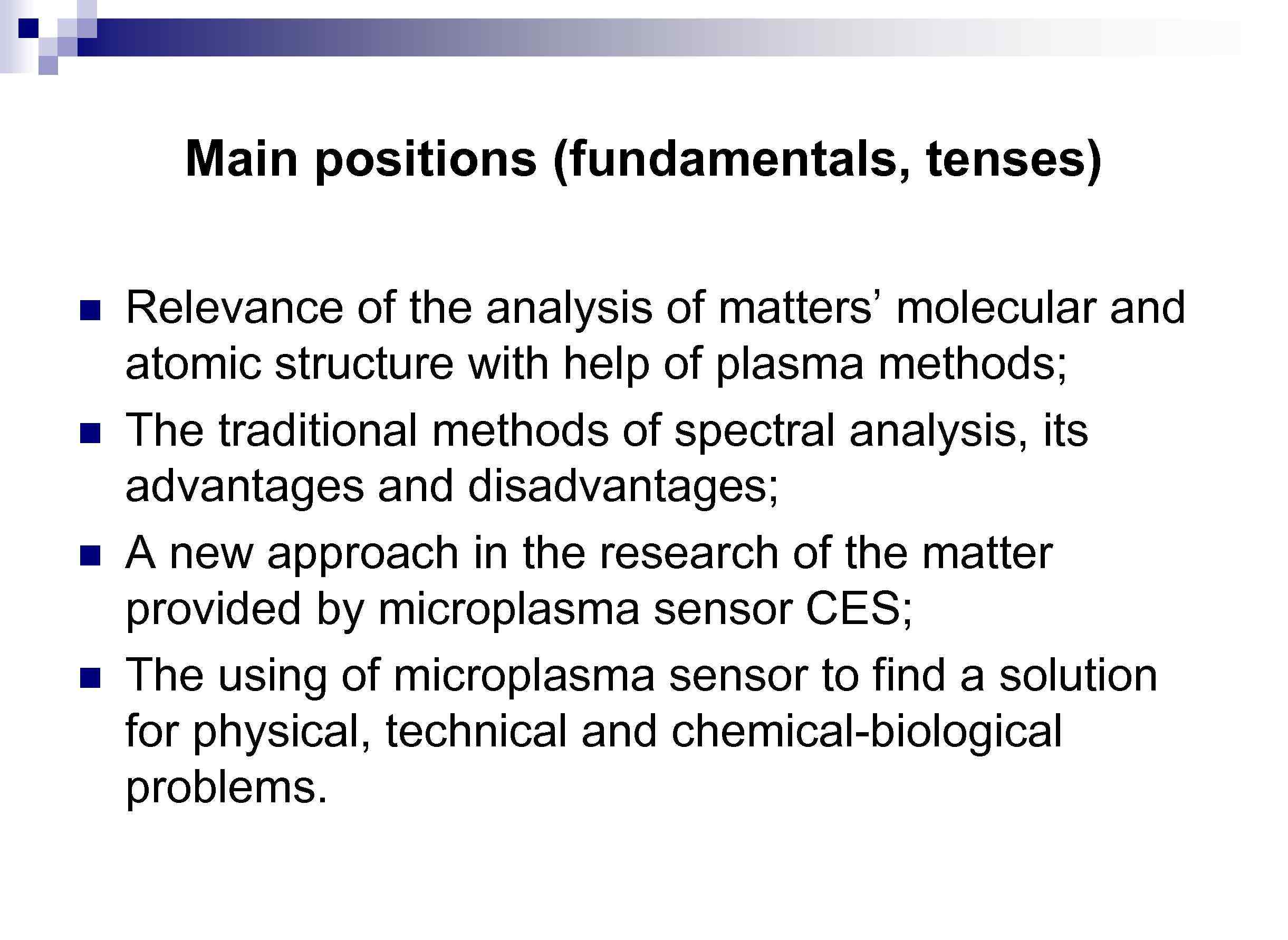 Main positions (fundamentals, tenses) n n Relevance of the analysis of matters’ molecular and