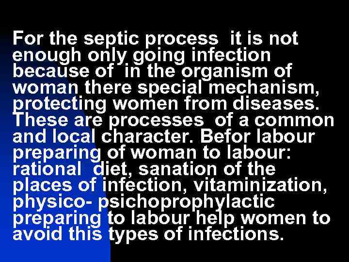 For the septic process it is not enough only going infection because of in